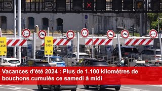 Vacances d’été 2024  Plus de 1100 kilomètres de bouchons cumulés ce samedi à midi [upl. by Herrington750]