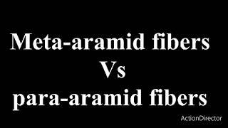 Meta Aramid Fibers Vs Para Aramid Fibers [upl. by Finnie]