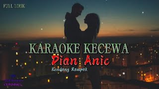 KECEWA KARAOKE  NO VOKAL  DIAN ANIC [upl. by Kilby11]