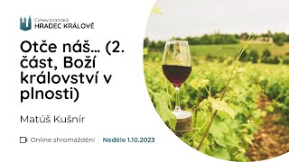 Otče náš… 2 část Boží království v plnosti  Matúš Kušnír [upl. by Terrence860]