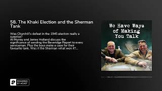 58 The Khaki Election and the Sherman Tank [upl. by Fidela]