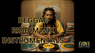 REGGAE RIDDIM MIX INSTRUMENTALS [upl. by Aneehsirk]