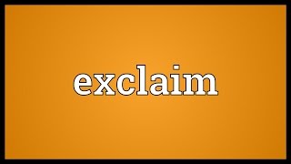 Exclaim Meaning [upl. by Habeh]