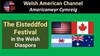 The Eisteddfod Festival in the Welsh Diaspora [upl. by Dorlisa]