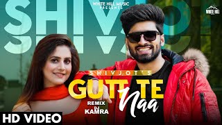 SHIVJOT  Gutt Te Naa Remix  DJ Kamra  The Boss  Punjabi songs 2021  Punjabi Dj Songs [upl. by Anerehs]