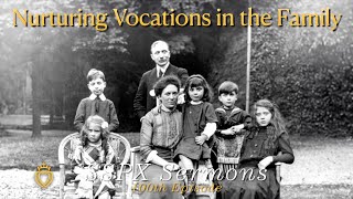 Nurturing Vocations in the Family  SSPX Sermons [upl. by Nytsuj]