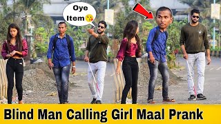 Blind Man Calling Girl Maal Prank  Prakash Peswani Prank [upl. by Suzzy]