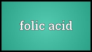 Folic acid Meaning [upl. by Basset]