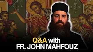 Ask An Orthodox Priest 14 Fr John Mahfouz [upl. by Holsworth]