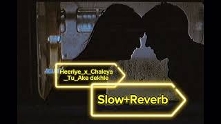 HeeriyexChaleyaxTuAkeDekhle  Slowreverb [upl. by Ahsercal]