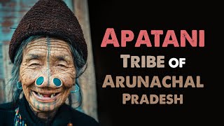 Apatani Tribe of Arunachal Pradesh [upl. by Enerod587]