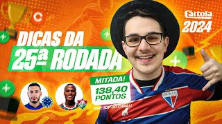 DICAS 25 RODADA  CARTOLA FC 2024  A MAIOR PONTUAÇÃO DO ANO NA ÚLTIMA [upl. by Cristy]