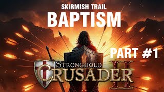 Stronghold Crusader 2 ► Skirmish Trail 1  Baptism HARD◀ GameplayLets Play [upl. by Katrina]