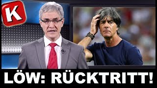 EILMELDUNG Löw zurückgetreten  Sportnews [upl. by Kuo595]