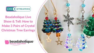 Beadaholique Live Class How to Make 3 Pairs of Crystal Christmas Tree Earrings [upl. by Silra]