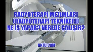 Radyoterapi Teknikeri Ne İş Yapar Nerede Çalışır [upl. by Meldon]