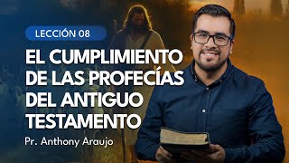 📖 Lección 8 El cumplimiento de las profecías del Antiguo Testamento  Pr Anthony Araujo [upl. by Elinore175]