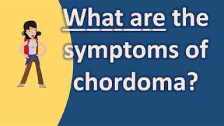 What are the symptoms of chordoma   Health Channel [upl. by Gnuoy]