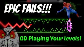 EPIC FAILS 41 GD  Playing Your Levels Pt8 [upl. by Nahshon785]