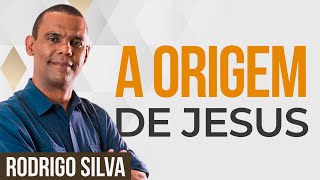 Sermão do Rodrigo Silva  AS ORIGENS DE JESUS [upl. by Blunt]