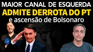 Desesperados  Maior canal de esquerda admite que PT vai levar uma surra e Bolsonaro crescerá [upl. by Trager449]