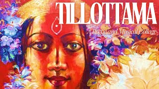 Tillotama A Poetic and Musical Collage [upl. by Belter185]