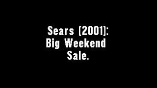 Sears 2001 Big Weekend Sale [upl. by Nylesoy810]