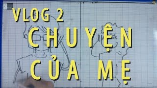 Vlog 2  Vlog Chuyện của MẸ [upl. by Nnayar]