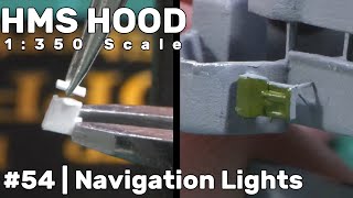 1350 HMS Hood Part 54  Navigation Lights [upl. by Kaylee]