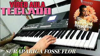 quotvídeo aulaquot SE RAPARIGA FOSSE FLOR  VITINHO IMPERADOR Tutorial NO PSR S670 [upl. by Hui157]