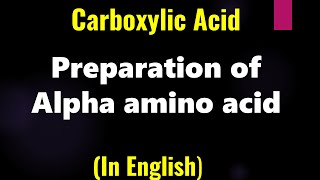 Carboxylic Acid  Preparation of Alpha amino acid  Lecture [upl. by Bowers]