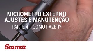 Starrett Como fazer Micrômetro Externo Ajustes e Manutenção  Parte 4 [upl. by Rudwik992]