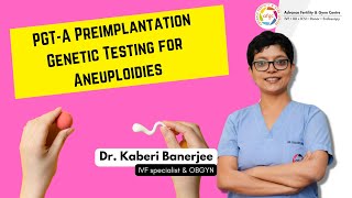 PGTA Preimplantation Genetic Testing for Aneuploidies  Dr Kaberi Banerjee  MBBS MD AIIMS [upl. by Nomihs]