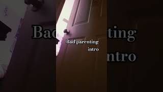 Bad parenting intro [upl. by Xineohp]