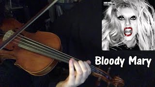 Bloody Mary by Lady Gaga  Violin Cover [upl. by Suivart141]