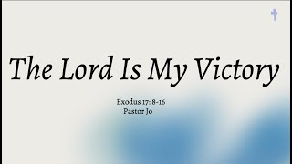 The Lord Is My Victory Exod 17816 [upl. by Aihsemat]