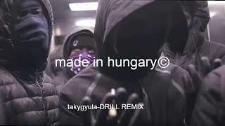 made in hungaryⒸ  takygyula OFFICIAL DRILL REMIX [upl. by Hanley499]