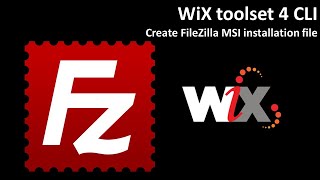 WiX toolset 4 CLI Create FileZilla MSI installation file [upl. by Iggam]