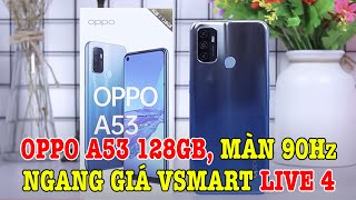 Mở hộp OPPO A53 bản 128GB Màn hình 90Hz ngang giá Vsmart Live 4 [upl. by Laeno76]