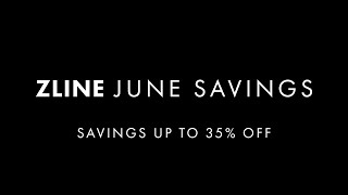 Save on Attainable Luxury  ZLINE June Savings [upl. by Shandee576]