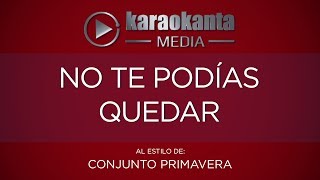 Karaokanta  Conjunto Primavera  No te podías quedar [upl. by Aira]