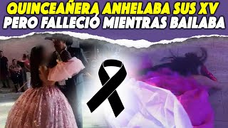 Quinceañera anhelaba sus XV PERO FALLECIÓ Mientras Bailaba [upl. by Adniram]