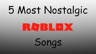 5 Most Nostalgic Roblox Songs [upl. by Claresta]