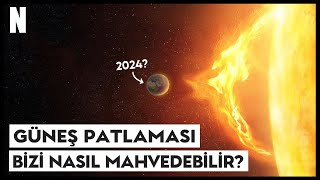 GÜNEŞ PATLAMASI Hayatımızı Nasıl Mahvedebilir [upl. by Nottirb]