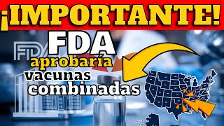 ¡IMPORTANTE  FDA APROBARÍA DOS VACUNAS COMBINADAS COVID19GRIPE ¿RIESGO DE NUEVAS OLAS COVID19 [upl. by Fatima]