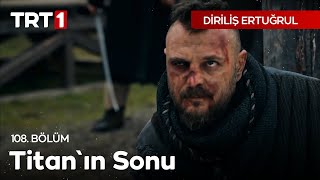 Diriliş Ertuğrul 108 Bölüm  Titanın Sonu [upl. by Cordi]