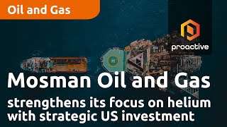 Mosman Oil and Gas strengthens its focus on helium with strategic US investment [upl. by Germann]