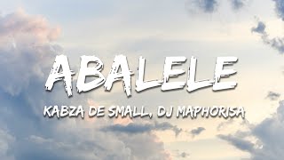 Kabza De Small DJ Maphorisa Ami Faku  Abalele Lyrics [upl. by Serle]