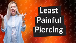 What is the least painful ear piercing spot [upl. by Juliana]