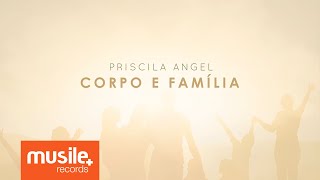 Priscila Angel  Corpo e Família Lyric [upl. by Sharman]